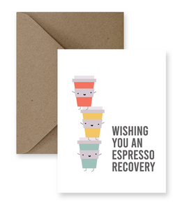 “Wishing You An Espresso Recovery”