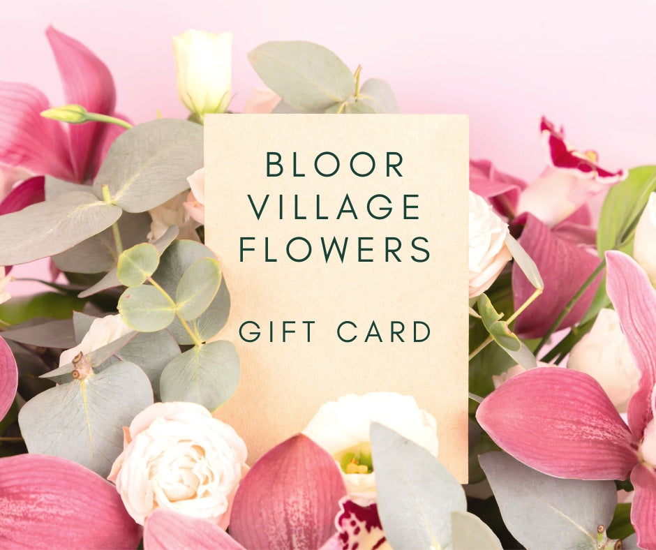 Gift Card (Bloor Village Flowers)